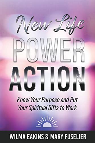 New Life Power Action: Know Your Purpose and Put Your Spiritual Gifts to Work [Paperback]