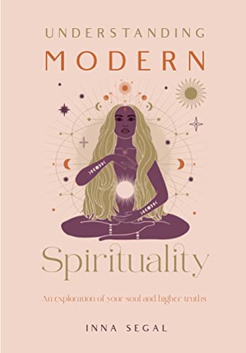 Understanding Modern Spirituality: An Exploration of Your Soul and Higher Truths [Hardcover]