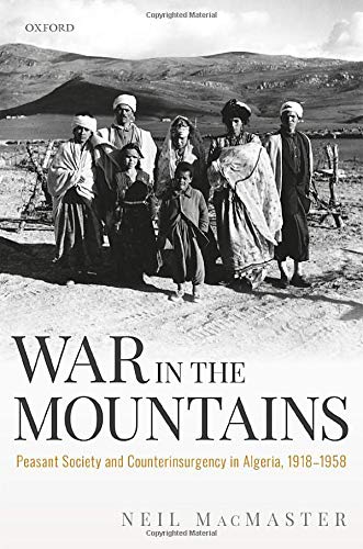 War in the Mountains: Peasant Society and Counterinsurgency in Algeria, 1918-195 [Hardcover]