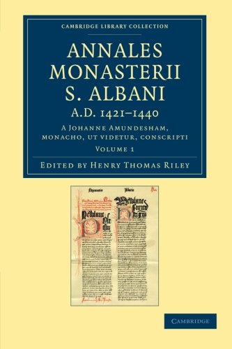 Annales monasterii S. Albani AD 14211440 A Johanne Amundesham, monacho, ut vid [Paperback]