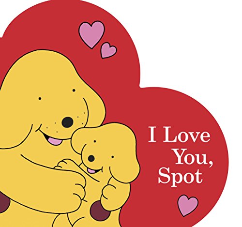 I Love You, Spot [Board book]