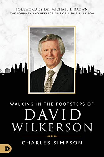 Walking In The Footsteps Of David Wilkerson The Journey And Reflections Of A Sp [Paperback]