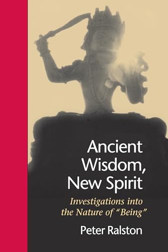 Ancient Wisdom, New Spirit: Investigations into the Nature of  Being  [Paperback]