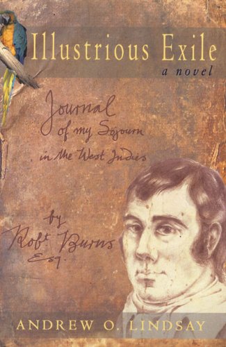 Illustrious Exile: Journal of My Sojourn in the West Indies by Robert Burns, Esq [Paperback]