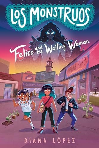 Los Monstruos: Felice and the Wailing Woman [Paperback]