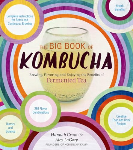 The Big Book of Kombucha: Brewing, Flavoring, and Enjoying the Health Benefits o [Hardcover]