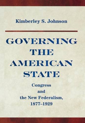 Governing the American State Congress and the Ne Federalism, 1877-1929 [Hardcover]