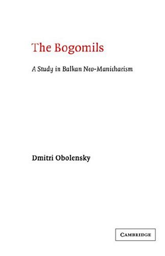 The Bogomils A Study in Balkan Neo-Manichaeism [Paperback]