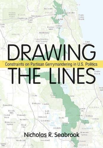 Draing The Lines Constraints On Partisan Gerrymandering In U.S. Politics [Hardcover]