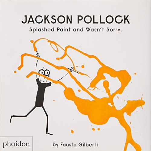 Jackson Pollock Splashed Paint And Wasn't Sorry. [Hardcover]