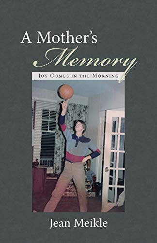 A Mother's Memory Joy Comes In The Morning [Paperback]