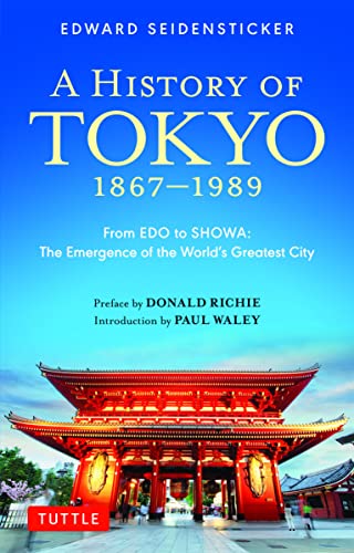 A History of Tokyo 1867-1989: From EDO to SHOWA: The Emergence of the World's Gr [Paperback]