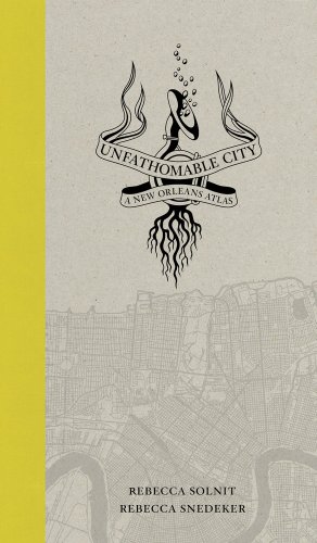 Unfathomable City: A New Orleans Atlas [Paper