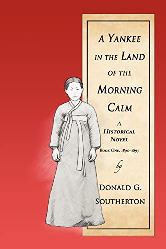 A Yankee In The Land Of The Morning Calm A Historical Novel [Paperback]