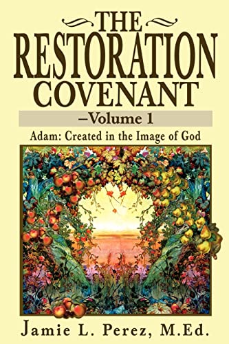 Restoration Covenant Vol. 1  Adam Created in the Image of God [Paperback]