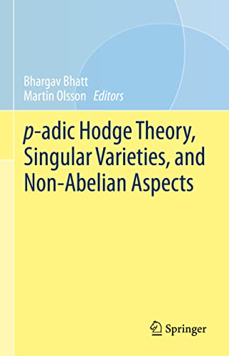 p-adic Hodge Theory, Singular Varieties, and Non-Abelian Aspects [Hardcover]