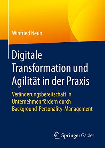 Digitale Transformation und Agilitt in der Praxis: Vernderungsbereitschaft in  [Hardcover]