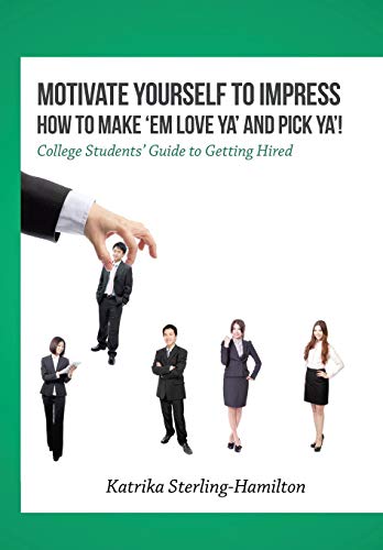 Motivate Yourself To Impress Ho To Make 'em Love Ya' And Pick Ya' College Stu [Hardcover]