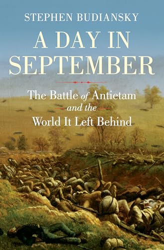 A Day in September: The Battle of Antietam and the World It Left Behind [Hardcover]