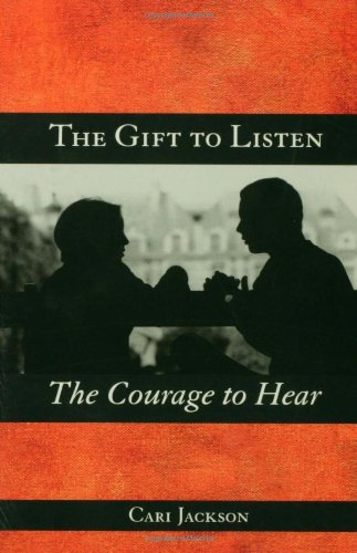 The Gift To Listen, The Courage To Hear [Paperback]