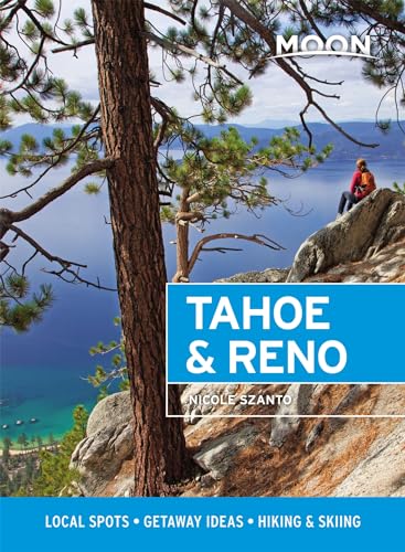 Moon Tahoe & Reno: Local Spots, Getaway Ideas, Hiking & Skiing [Paperback]