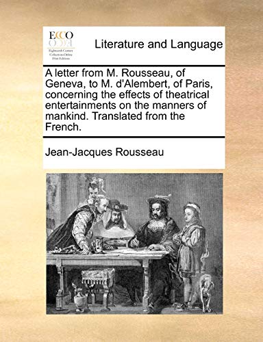 Letter from M Rousseau, of Geneva, to M D'Alembert, of Paris, Concerning the Eff [Paperback]