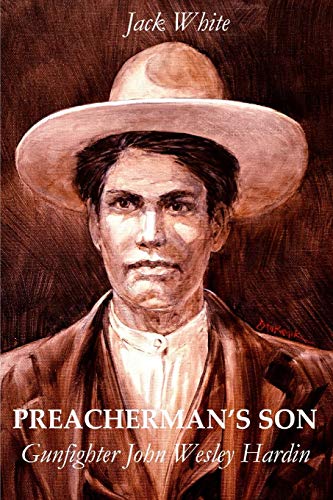 Preacherman's Son  Gunfighter John Wesley Hardin [Paperback]