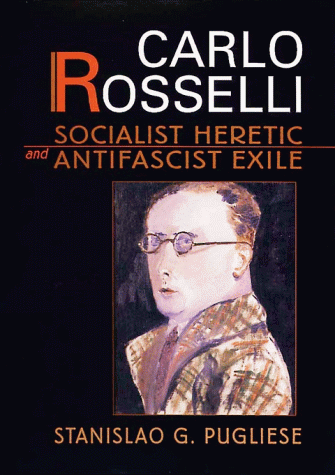 Carlo Rosselli Socialist Heretic and Antifascist Exile [Hardcover]