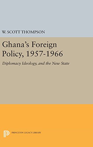 Ghana's Foreign Policy, 1957-1966 Diplomacy Ideology, and the Ne State [Hardcover]