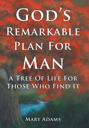 God's Remarkable Plan For Man A Tree Of Life For Those Who Find It [Hardcover]