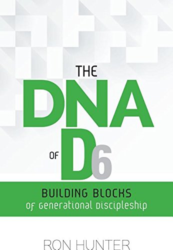 The Dna Of D6: Building Blocks Of Generational Discipleship [Paperback]