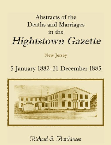 Abstracts Of The Deaths And Marriages In The Hightston Gazette, 5 January 1882- [Paperback]