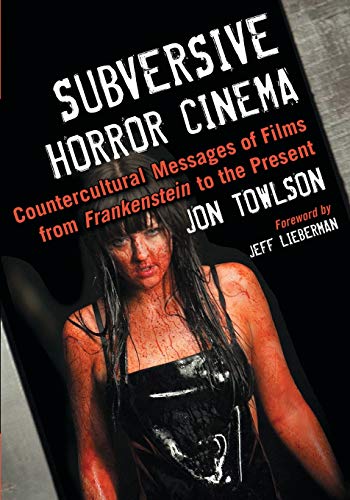 Subversive Horror Cinema Countercultural Messages of Films from Frankenstein to [Paperback]