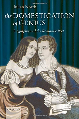 The Domestication of Genius Biography and the Romantic Poet [Hardcover]