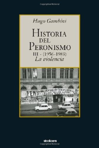 Historia Del Peronismo Iii (1956-1983)-La Violencia (spanish Edition) [Paperback]