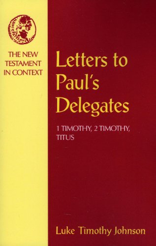 Letters to Paul's Delegates 1 Timothy, 2 Timothy, Titus [Paperback]