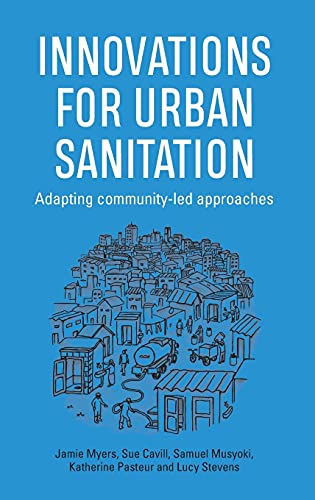 Innovations for Urban Sanitation Adapting community-led approaches [Hardcover]