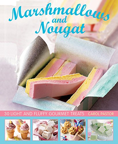 Marshmallows and Nougat: 25 light and fluffy gourmet treats [Hardcover]