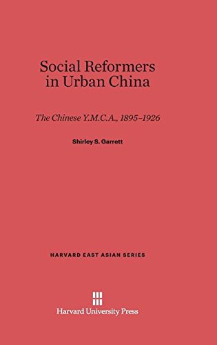 Social Reformers in Urban China  The Chinese Y. M. C. A. , 1895-1926 [Hardcover]