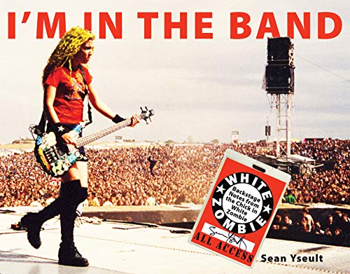 I'm In the Band: Backstage Notes from the Chick in White Zombie [Paperback]