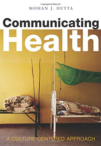 Communicating Health A Culture-centered Approach [Paperback]