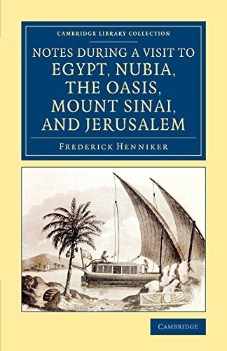 Notes during a Visit to Egypt, Nubia, the Oasis, Mount Sinai, and Jerusalem [Paperback]