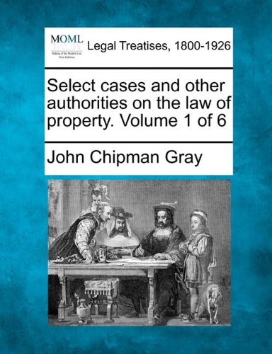 Select Cases And Other Authorities On The La Of Property. Volume 1 Of 6 [Paperback]