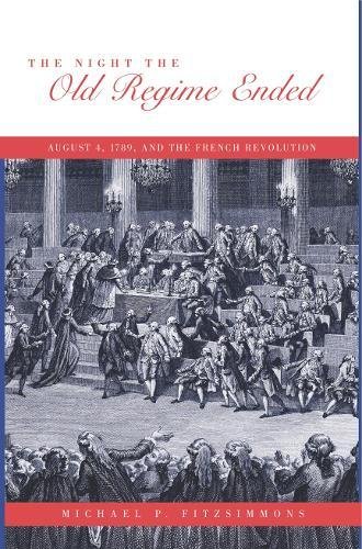 The Night the Old Regime Ended August 4, 1789 and the French Revolution [Paperback]