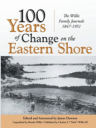 100 Years Of Change On The Eastern Shore The Willis Family Journals 1847-1951 [Paperback]