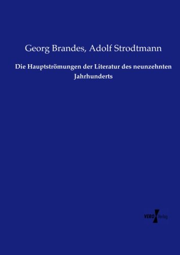 Die Hauptstrmungen Der Literatur Des Neunzehnten Jahrhunderts (german Edition) [Paperback]