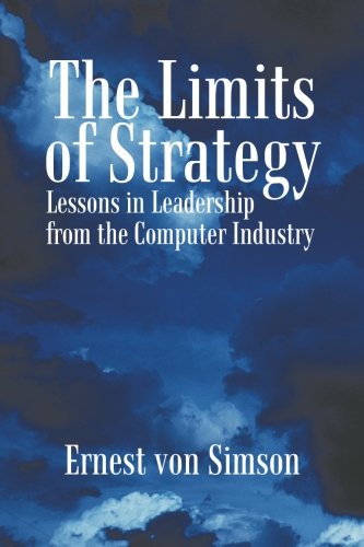 The Limits Of Strategy Lessons In Leadership From The Computer Industry [Paperback]