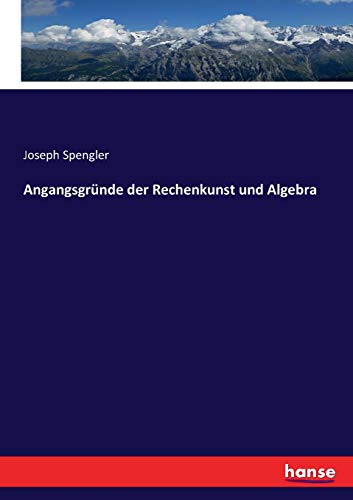 Angangsgrnde der Rechenkunst und Algebra [Paperback]