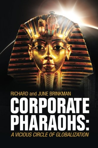 Corporate Pharaohs A Vicious Circle Of Globalization [Paperback]