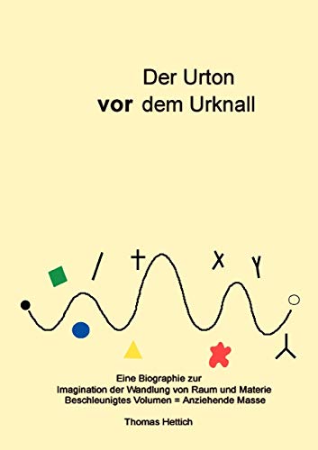 Der Urton vor dem Urknall  Eine Biografie zur Wandlung von Raum und Materie [Paperback]